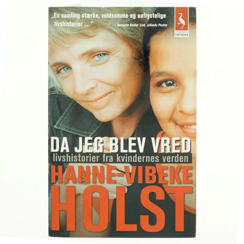 Da jeg blev vred : livshistorier fra kvindernes verden af Hanne-Vibeke Holst (Bog)
