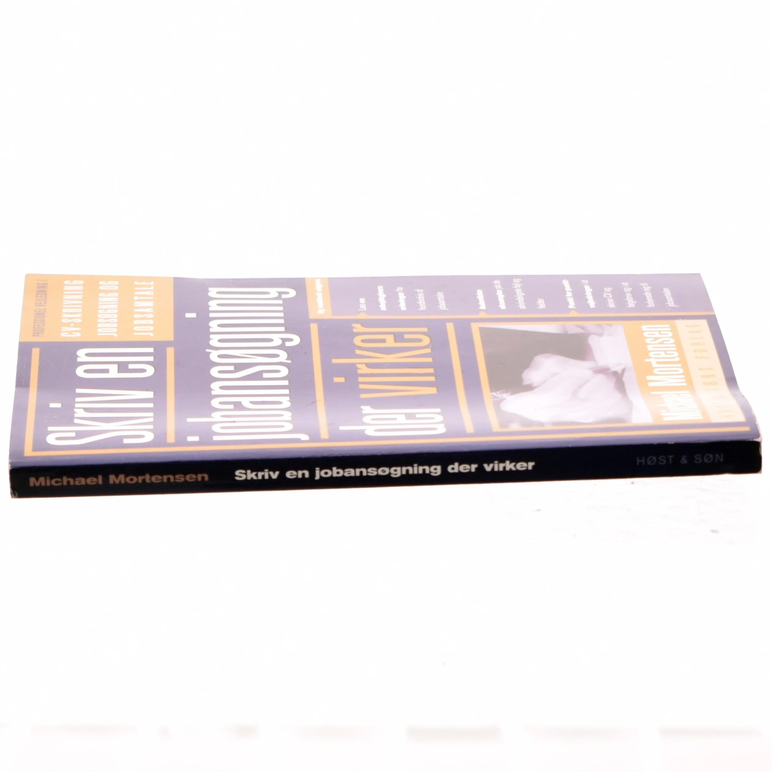 Skriv en jobansøgning der virker : professionel vejledning i alle jobsøgningens faser af Michael Mortensen (Bog)