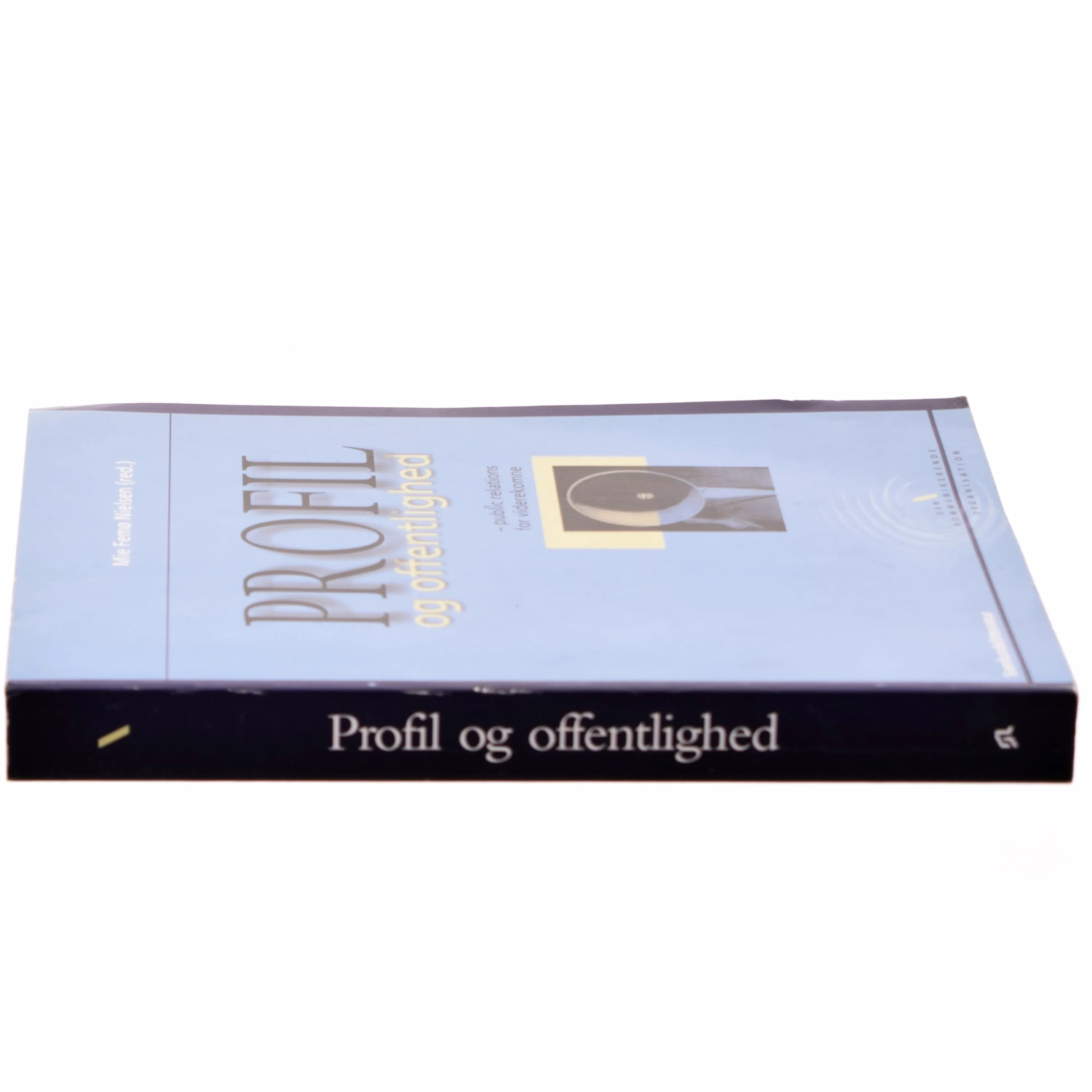 Profil og offentlighed : public relations for viderekomne af Mie Femø Nielsen