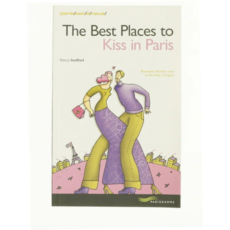The Best Places to Kiss in Paris af Soufflard Thierry (Bog)