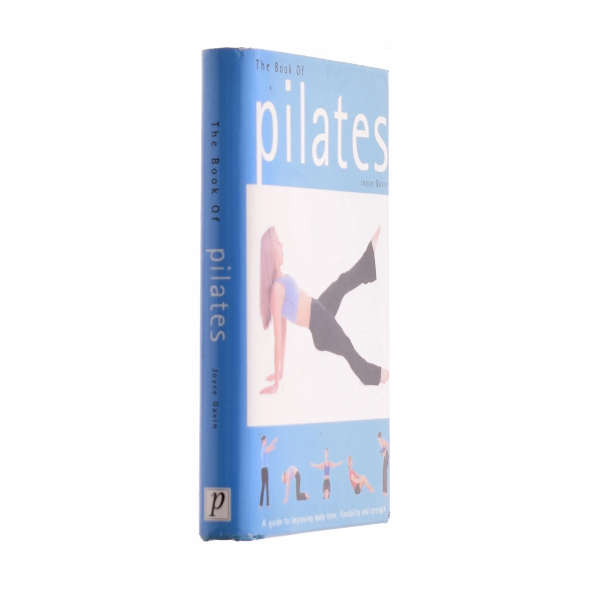 The Book of Pilates: a Guide to Improving Body Tone, Flexibility and Strength by Joyce Gavin (2005-08-02) af Gavin, Joyce (Bog)