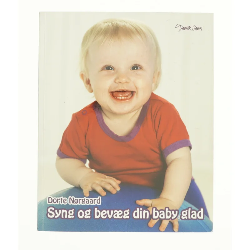 Syng og bevæg din baby glad af Dorte Nørgaard (Bog)