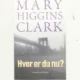 Hvor er du nu? af Mary Higgins Clark (Bog)