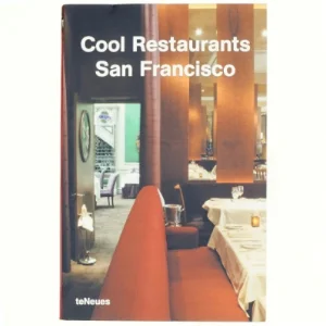 Cool Restaurants San Francisco af Martin Nicholas Kunz, Katharina Feuer (Bog)