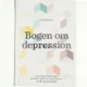 NY Bogen om depression : hvordan du som ung kommer igennem depression og får det godt igen af Tea Sletved (Bog)