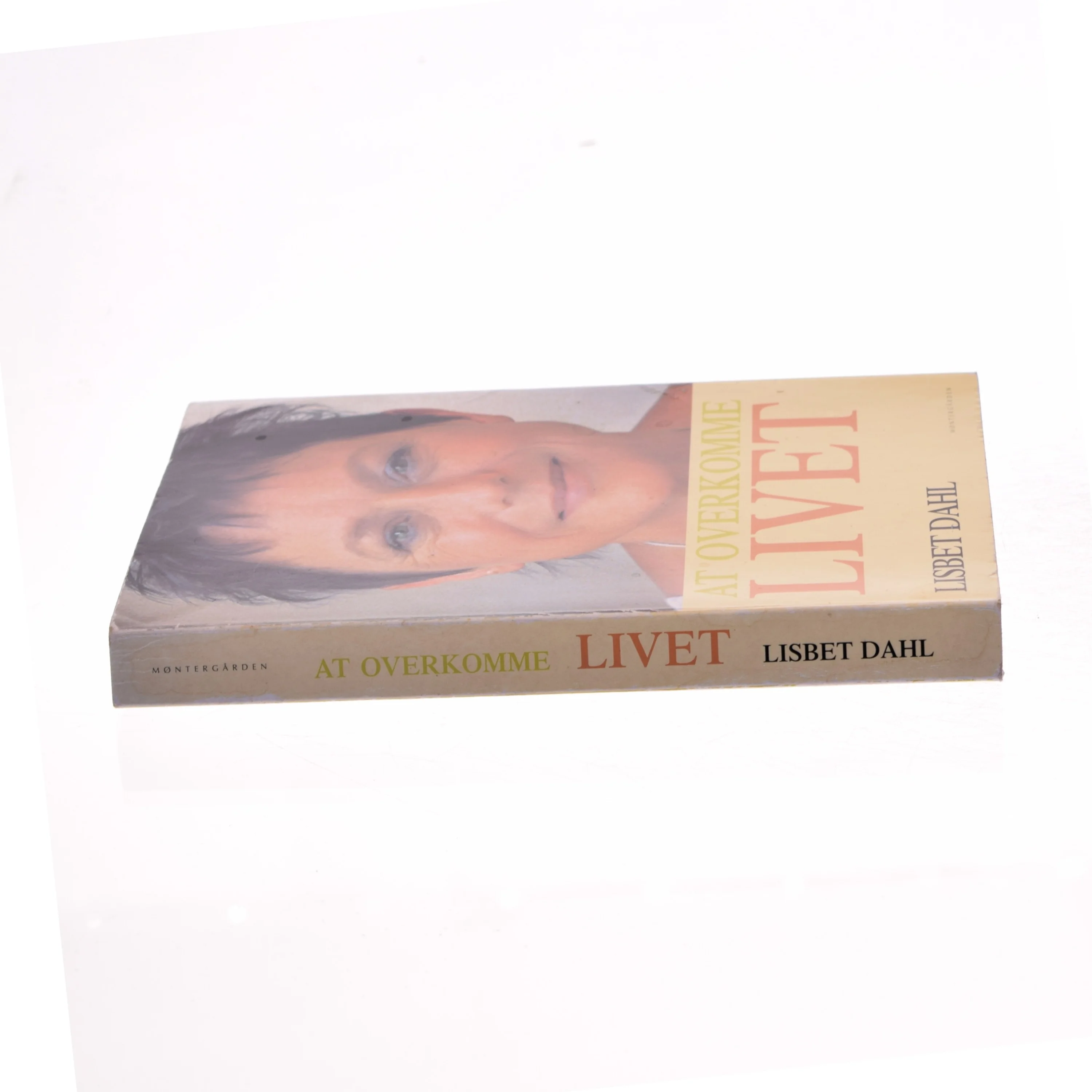 At overkomme livet af Lisbet Dahl (Bog)