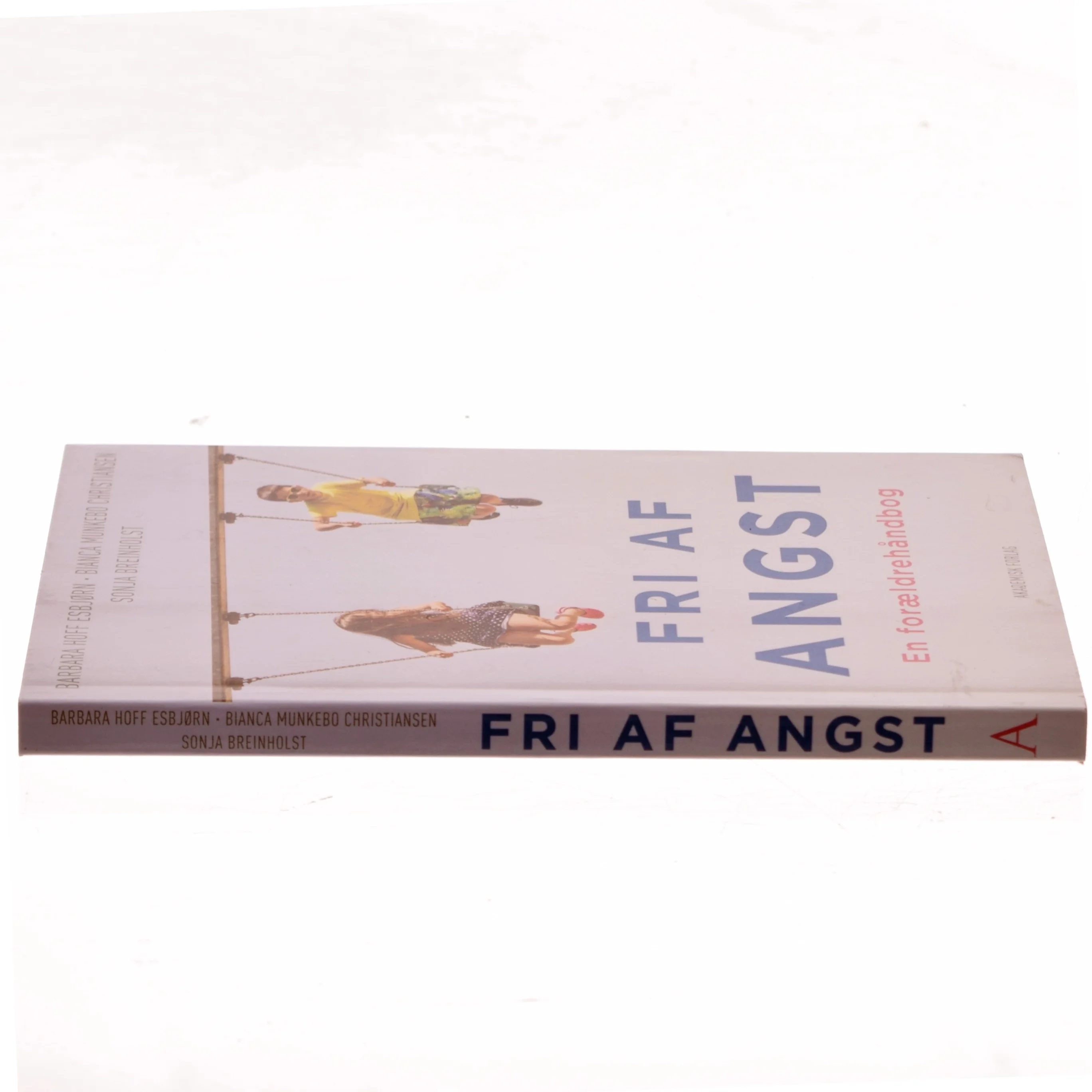 Fri af angst : en forældrehåndbog af Sonja Breinholst (Bog)