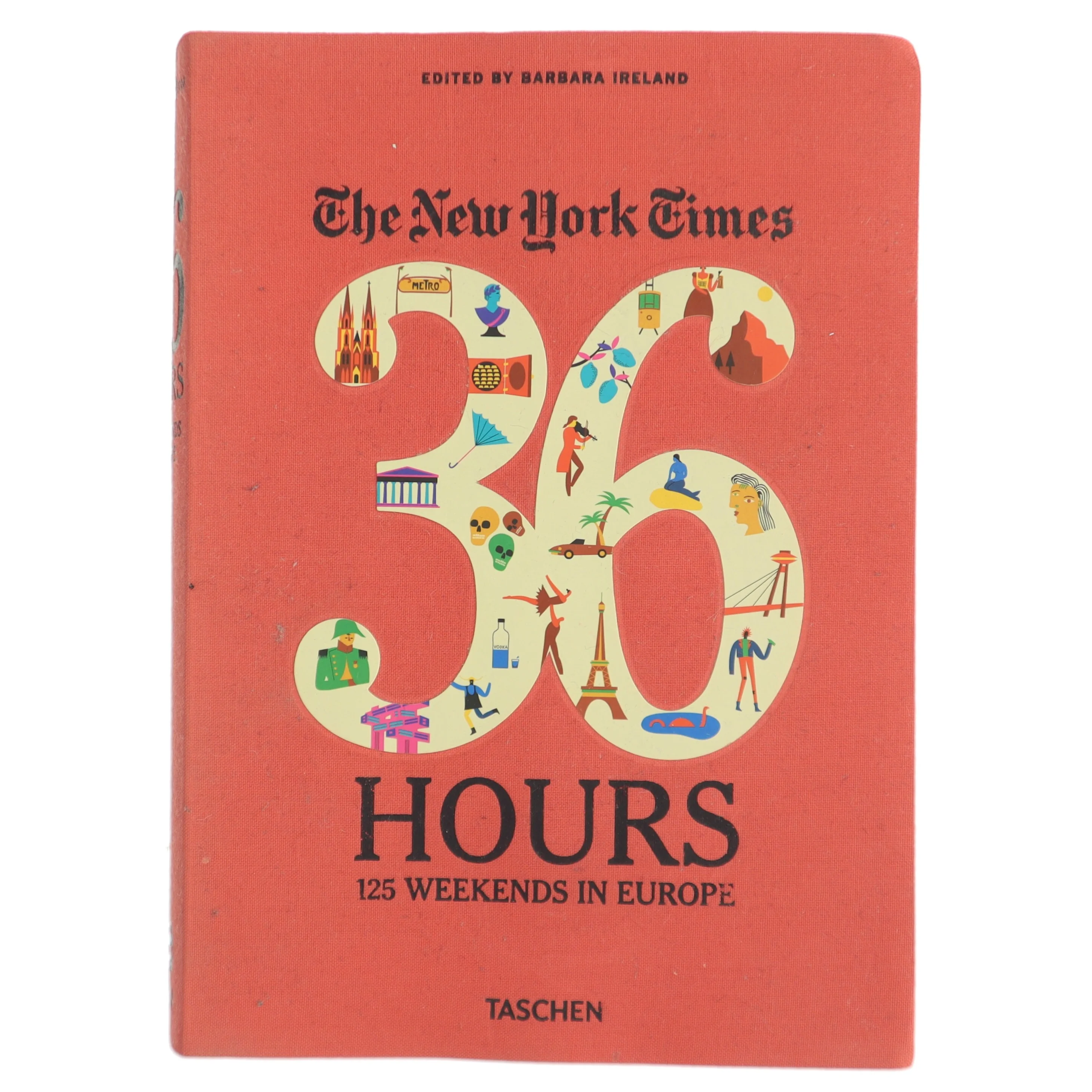 The New York Times: 36 Hours, 125 Weekends in Europe af Barbara Ireland (Bog)