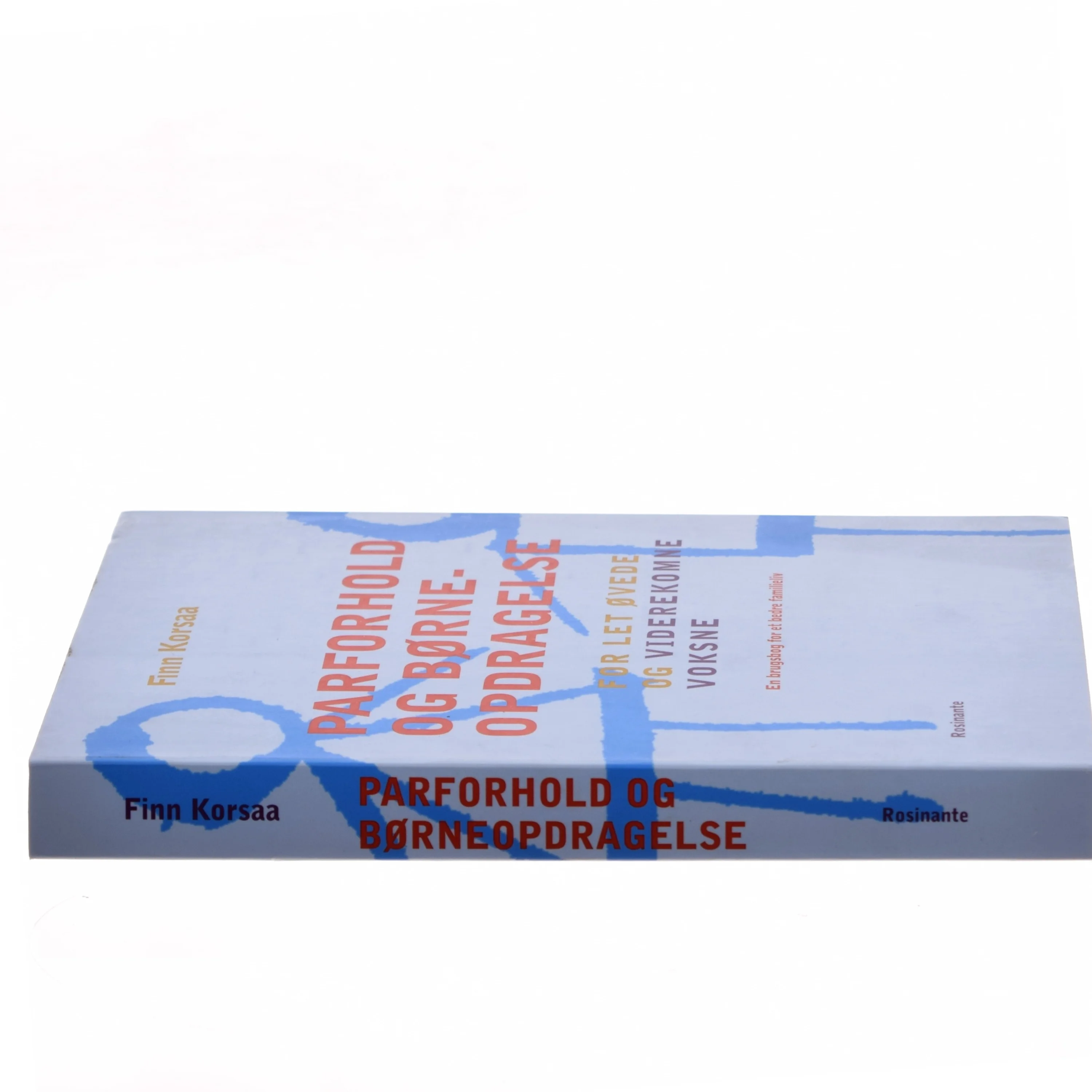 Parforhold og børneopdragelse : for let øvede og viderekomne voksne af Finn Korsaa (Bog)