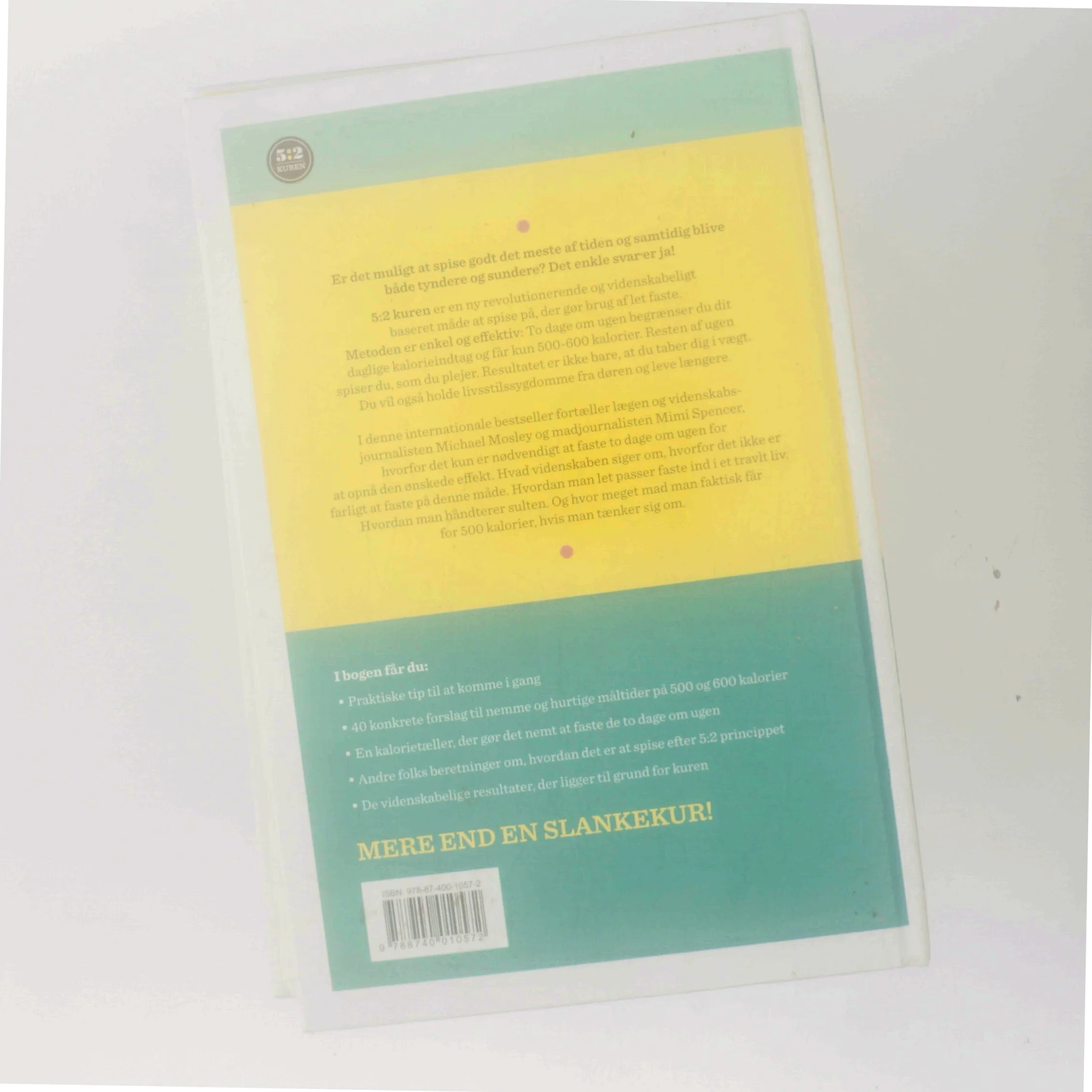 5:2 kuren : gør let faste til en del af din hverdag : tab dig, bliv sundere og lev længere af Michael Mosley (Bog)