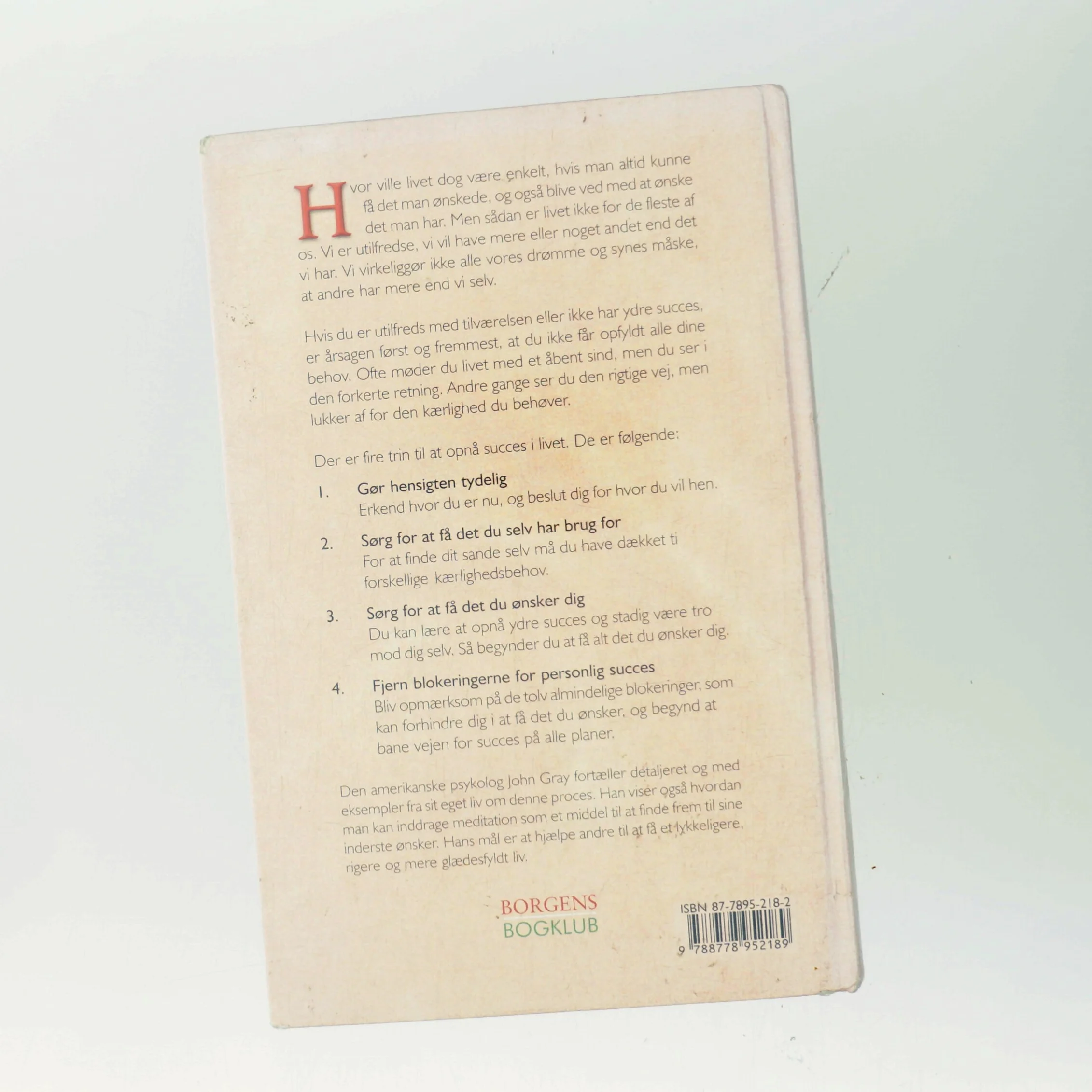 Få det du ønsker og ønsk det du har : en praktisk og spirituel vej til succes på alle planer af John Gray (f. 1951) (Bog)