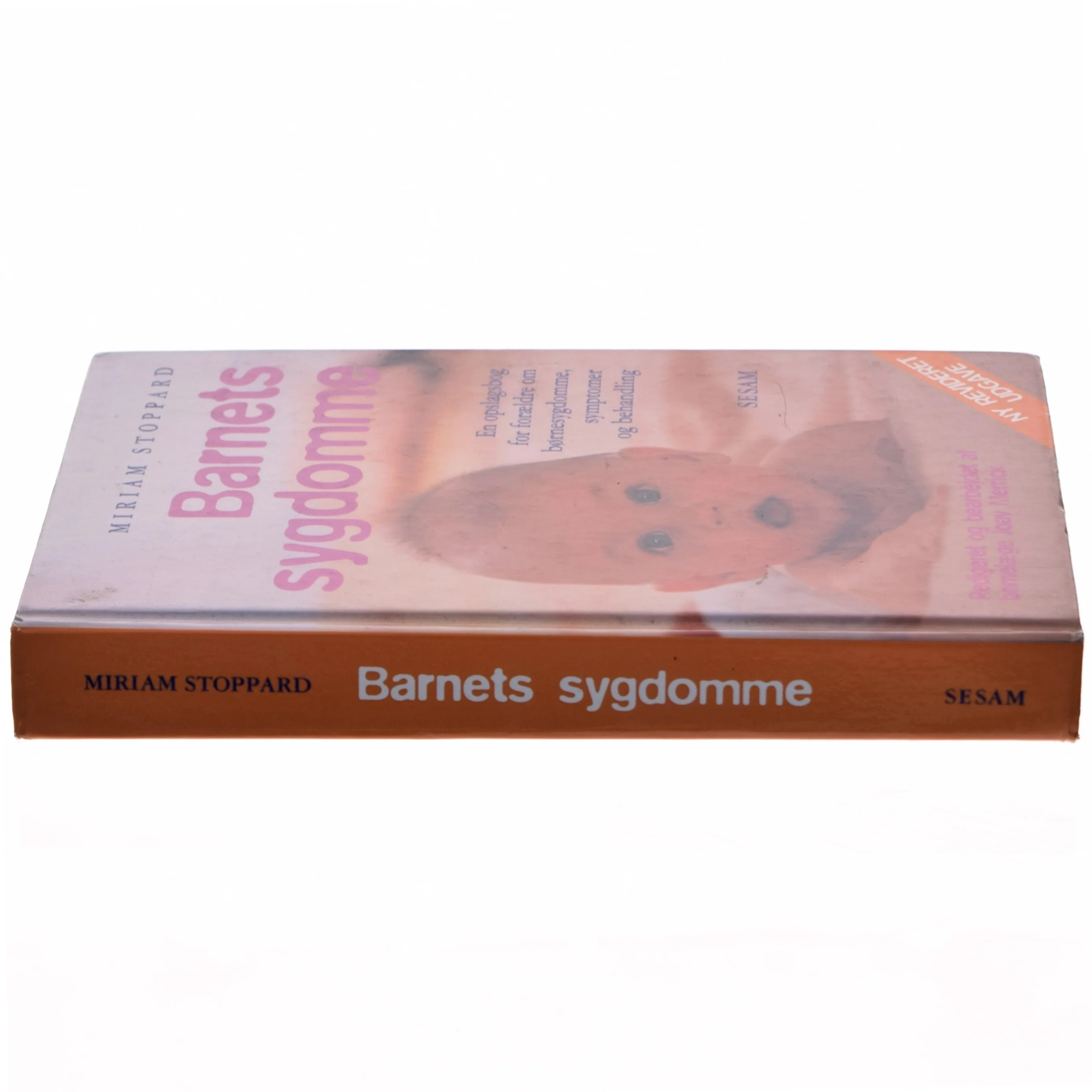 Barnets sygdomme : en opslagsbog for forældre om børnesygdomme, symptomer og behandling (Bog)