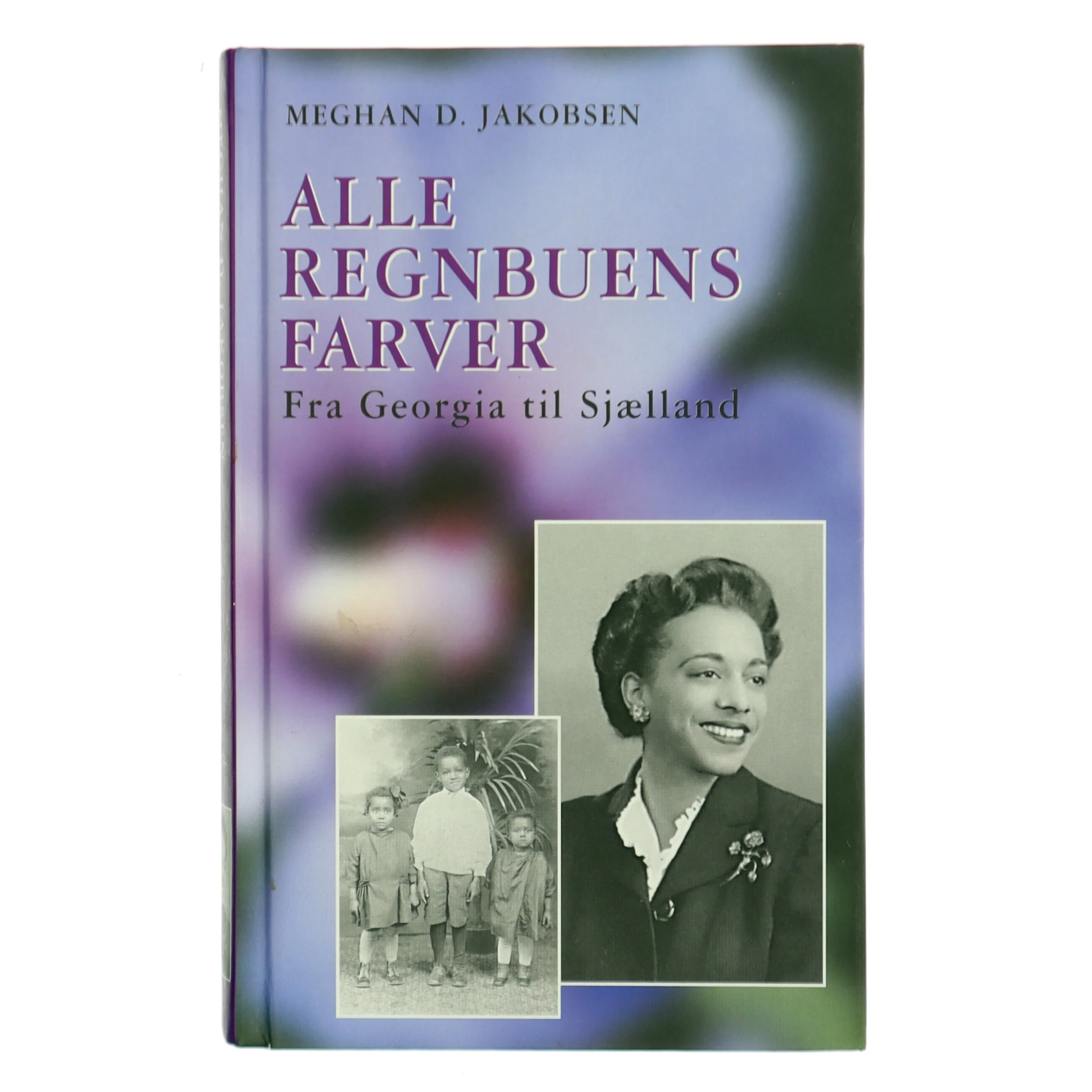 Alle regnbuens farver : fra Georgia til Sj&aelig;lland af Meghan D. Jakobsen (Bog)