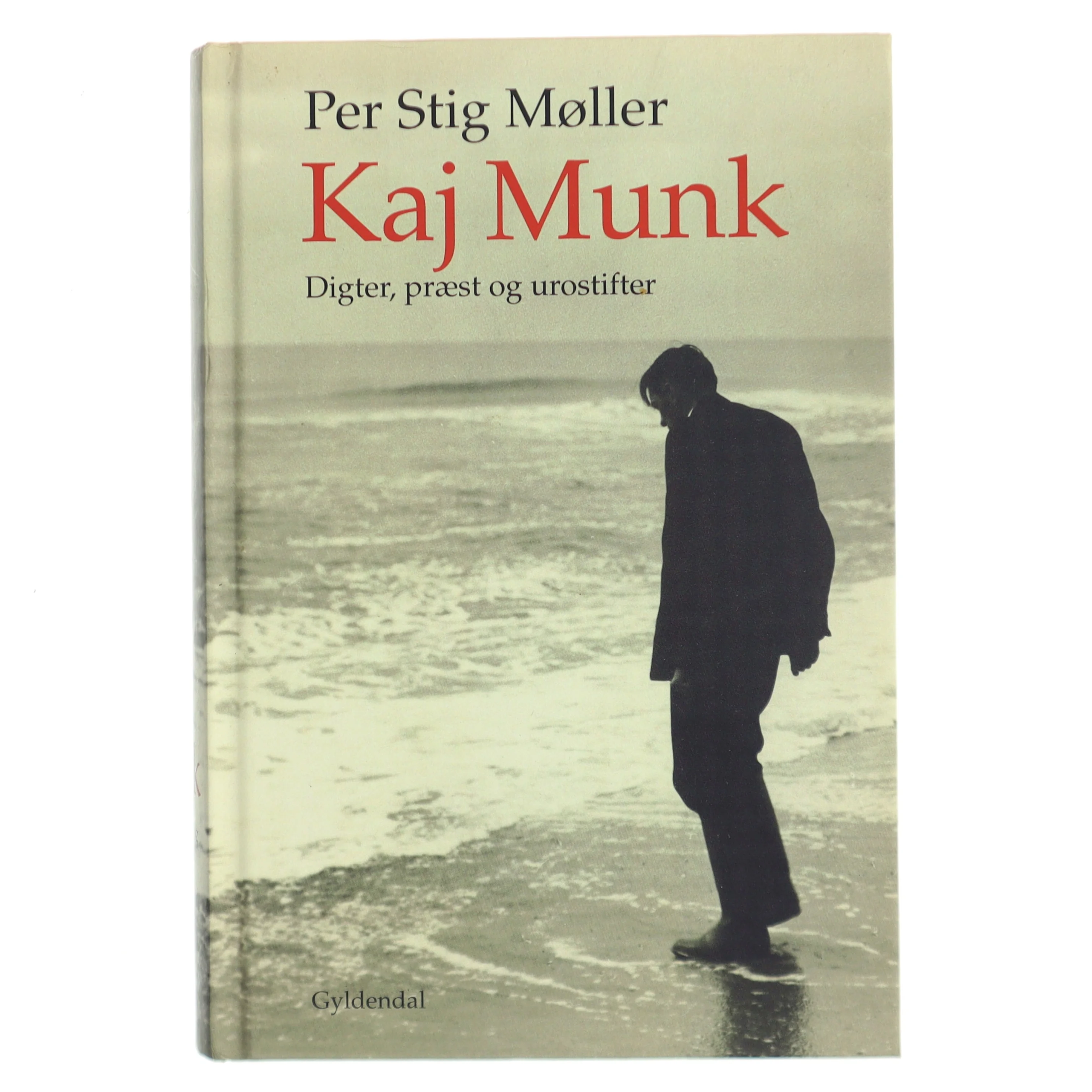 Kaj Munk : digter, præst og urostifter af Per Stig Møller (f. 1942) (Bog)