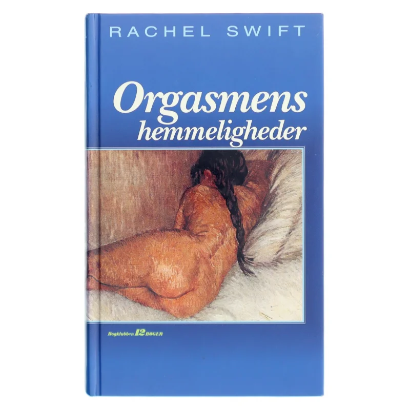 'Orgasmens hemmeligheder' af Rachel Swift (bog) fra Bogklubben 12 Bøger