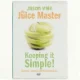 The Juice Master Keeping It Simple!