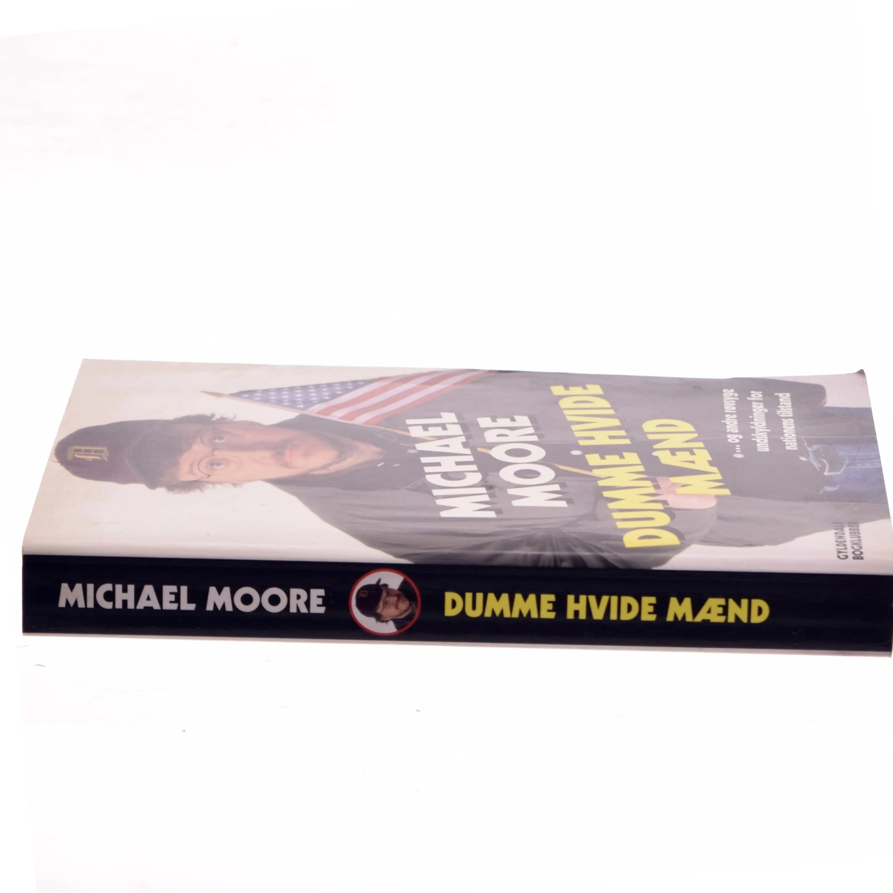 Dumme hvide mænd : og andre røvsyge undskyldninger for nationens tilstand af Michael Moore (f. 1954-04-23) (Bog)