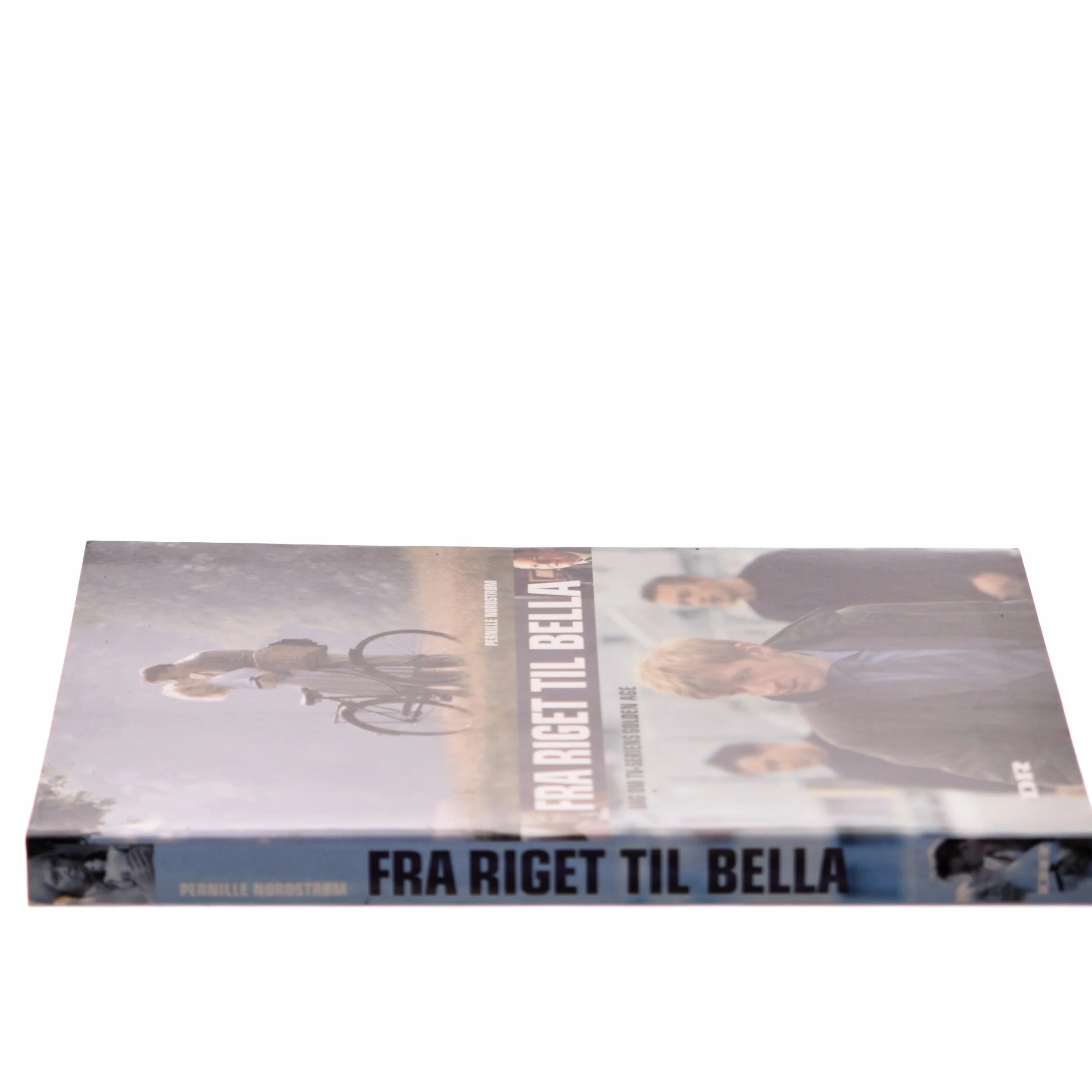 Fra Riget til Bella : bag om tv-seriens golden age af Pernille Nordstrøm (Bog)