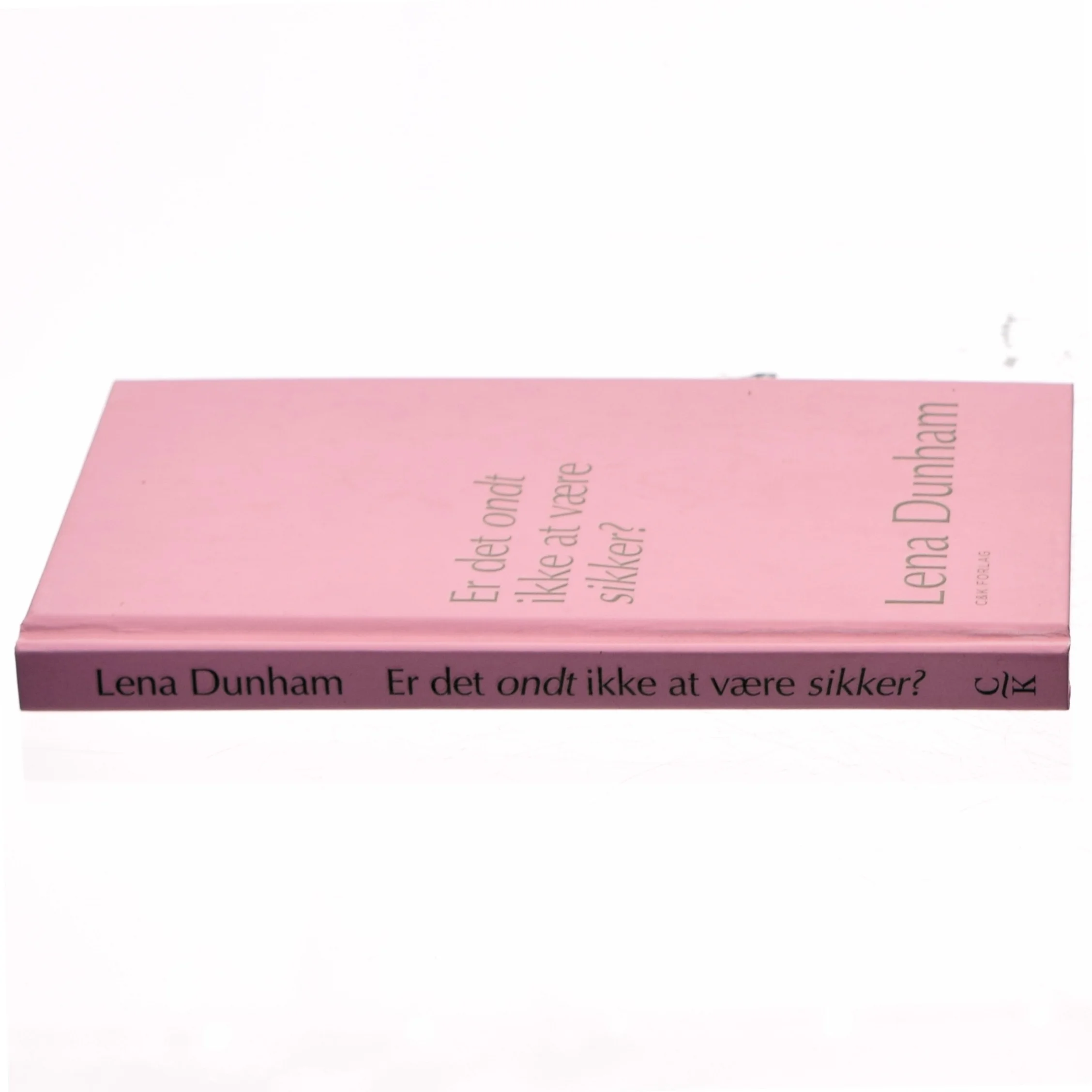 Er det ondt ikke at være sikker? : dagbogsoptegnelser af Lena Dunham (Bog)