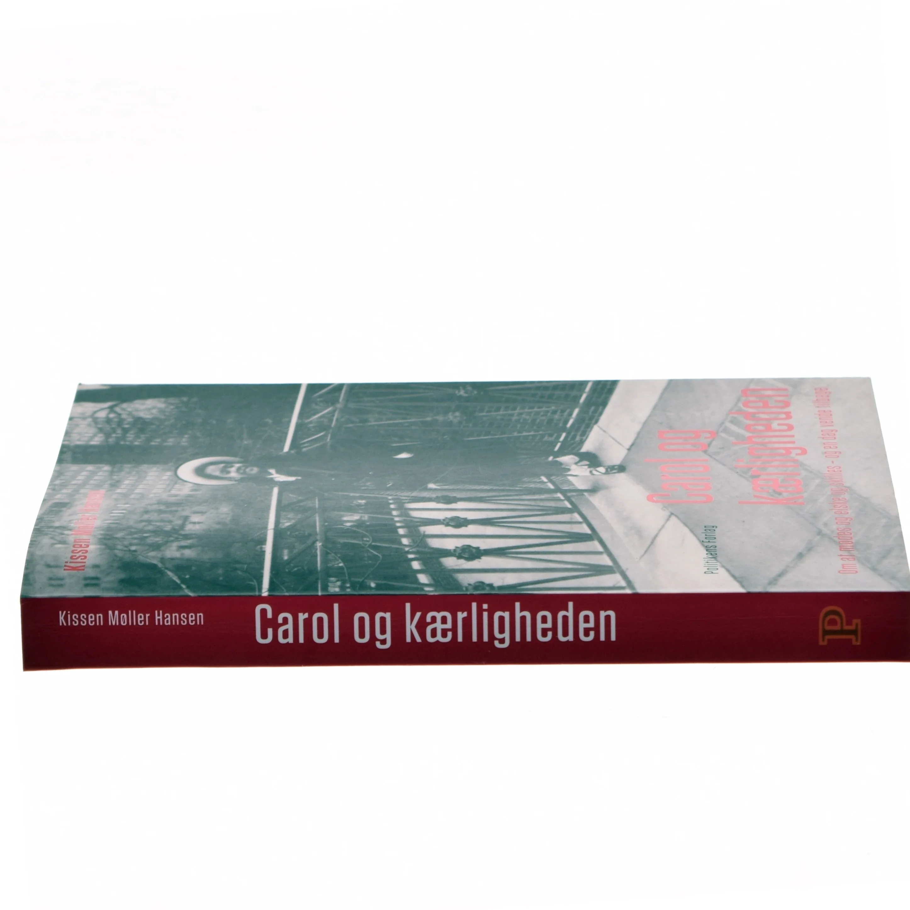 Carol og kærligheden : at mødes og elske og skilles - og en dag vende tilbage af Kissen Møller Hansen (Bog)