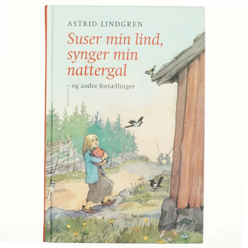 Suser min lind, synger min nattergal og andre fortællinger af Astrid Lindgren (Bog)