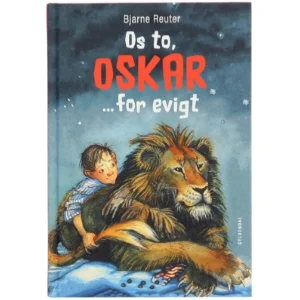 Os to, Oskar - for evigt (Ill. Ursula Seeberg) af Bjarne Reuter (Bog)