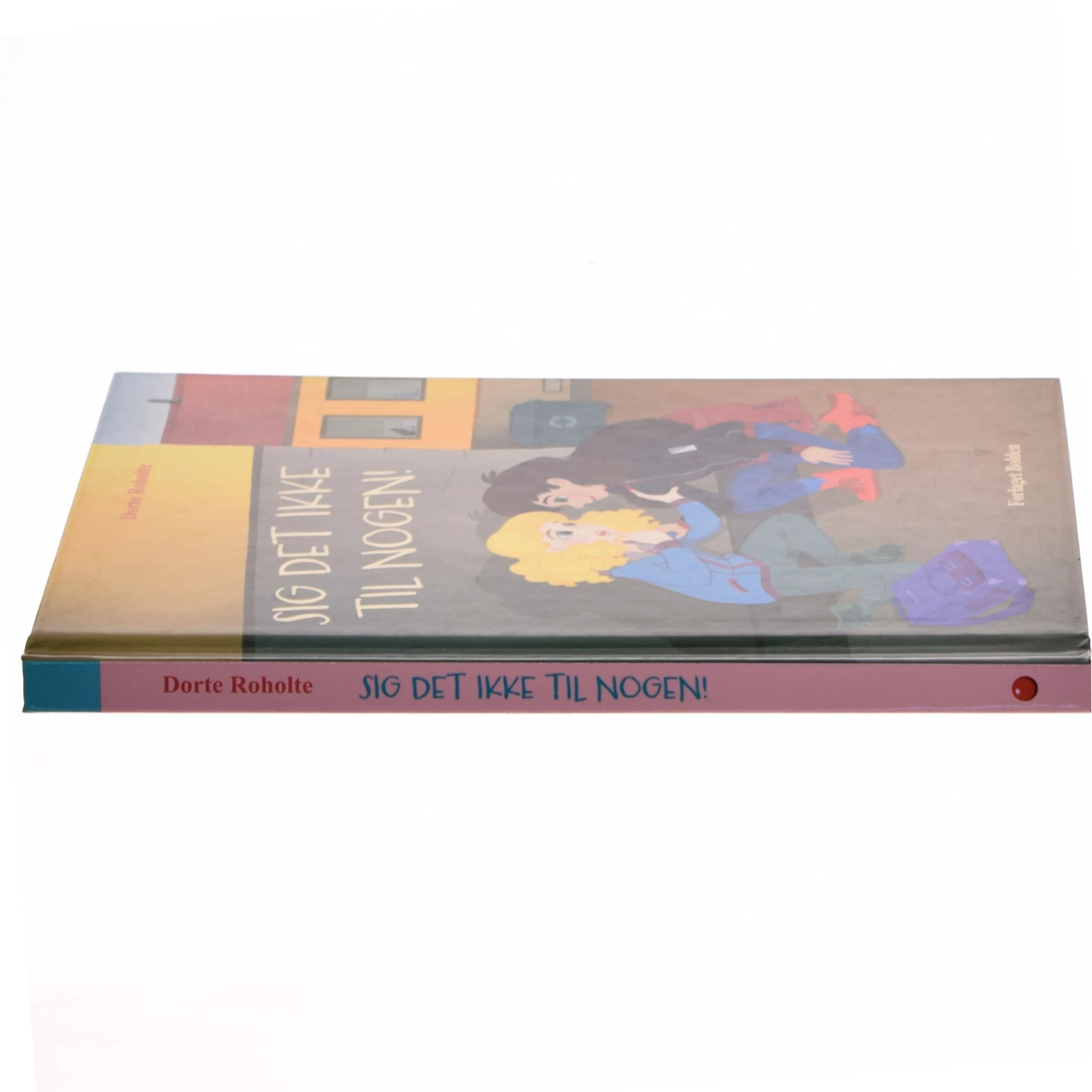 Sig det ikke til nogen! af Dorte Roholte (Bog)
