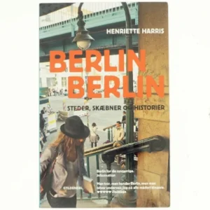 Berlin, Berlin : steder, skæbner og historier af Henriette Harris (Bog)