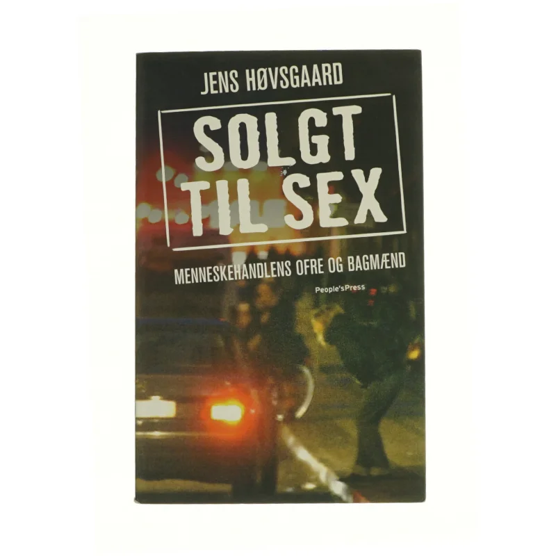 Solgt til sex : menneskehandlens ofre og bagmænd af Jens Høvsgaard (Bog)