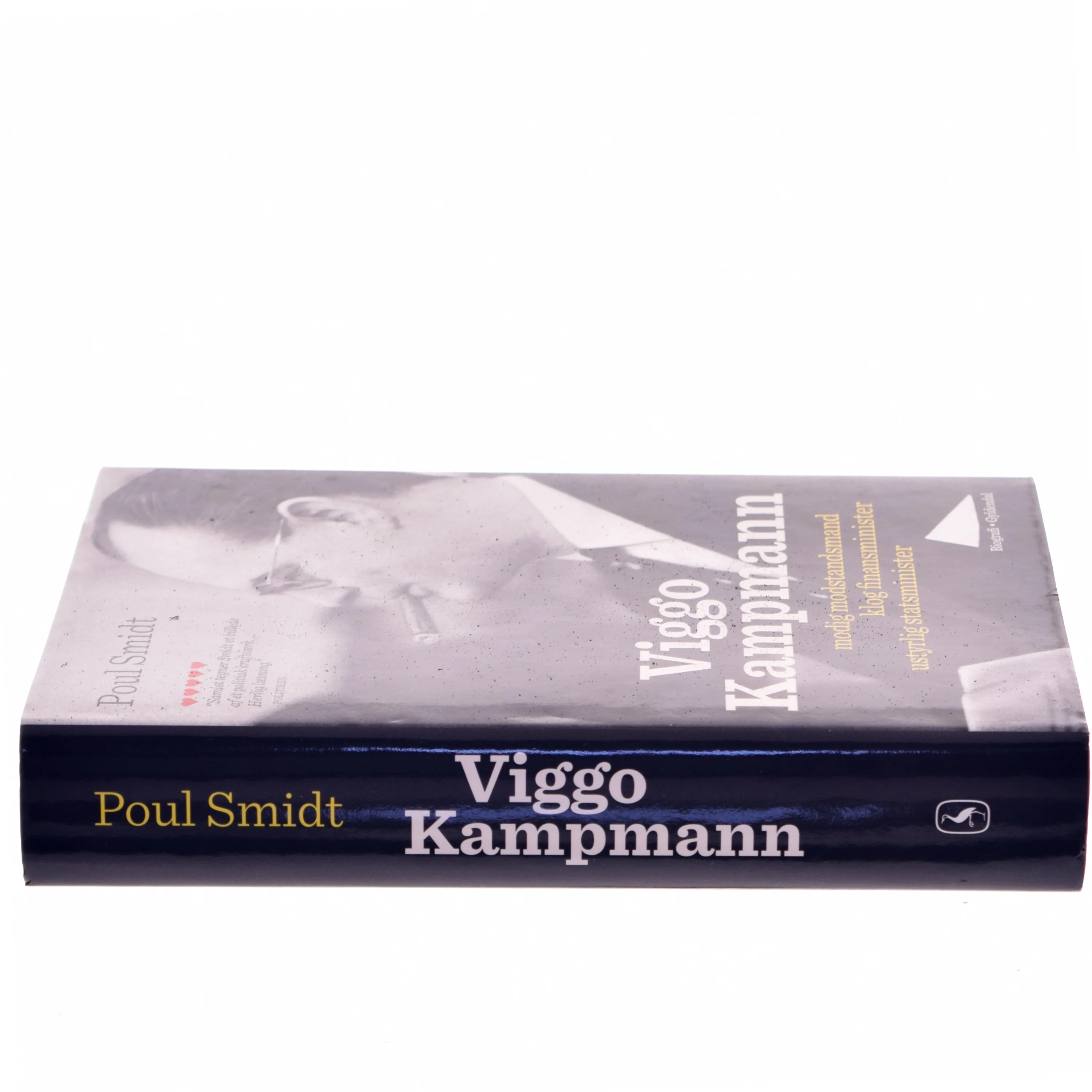 Viggo Kampmann : modig modstandsmand, klog finansminister, ustyrlig statsminister af Poul Smidt (Bog)