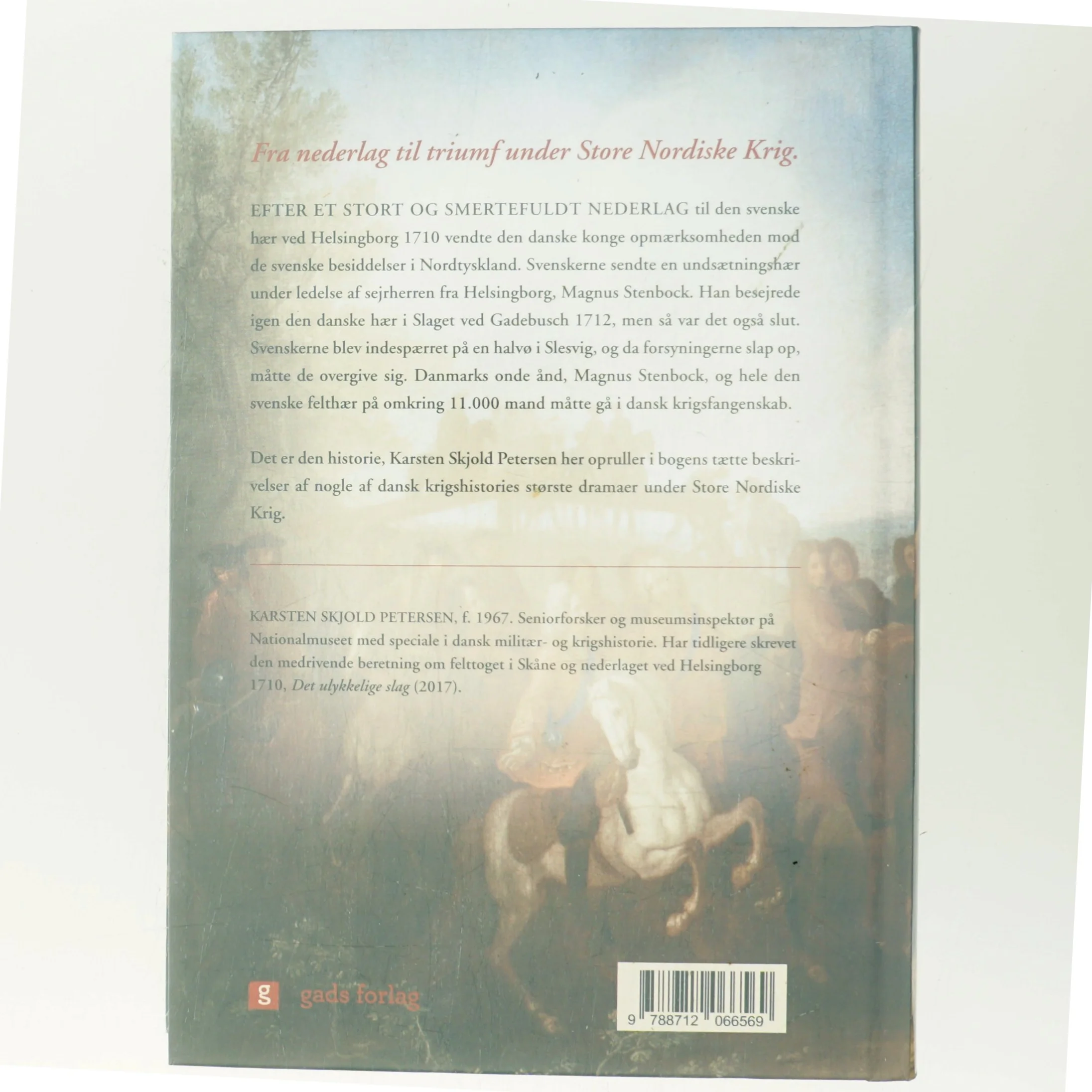 Nederlag og triumf : slaget ved Gadebusch 1712, erobringen af Tönning og Magnus Stenbocks fangenskab af Karsten Skjold Petersen (Bog)