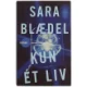 Kun ét liv : roman af Sara Blædel (Bog)
