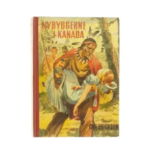 Nybyggerne i Kanada af Chr. Eriksen (Bog)