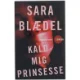 Kald mig prinsesse : roman af Sara Blædel (Bog)