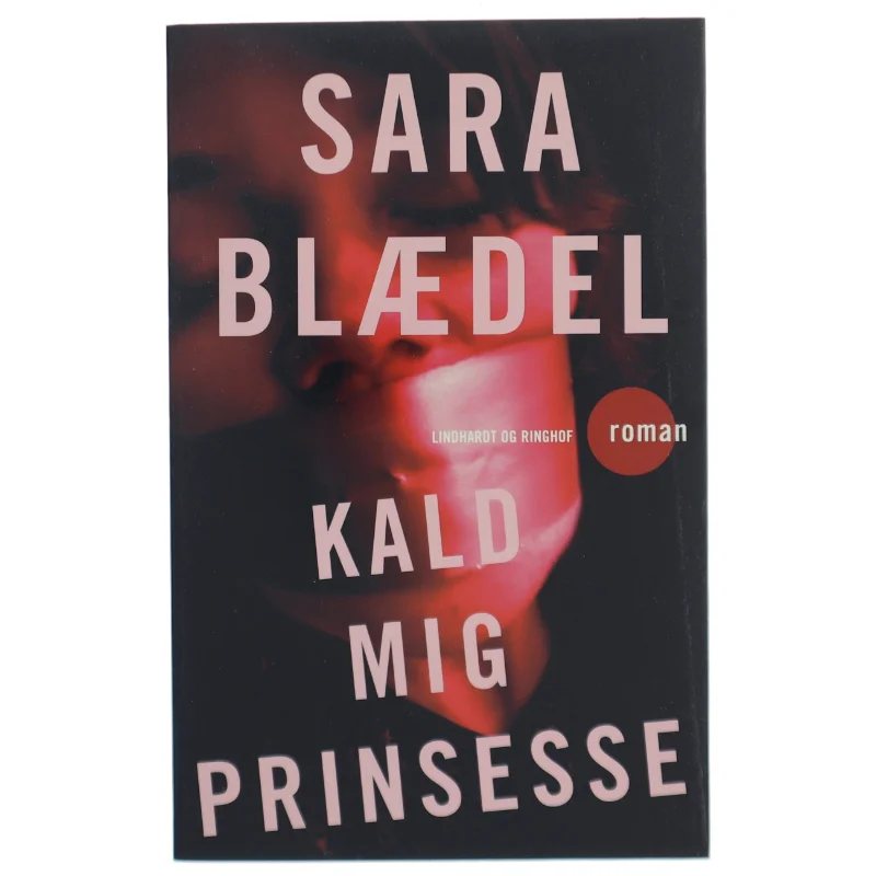 Kald mig prinsesse : roman af Sara Blædel (Bog)