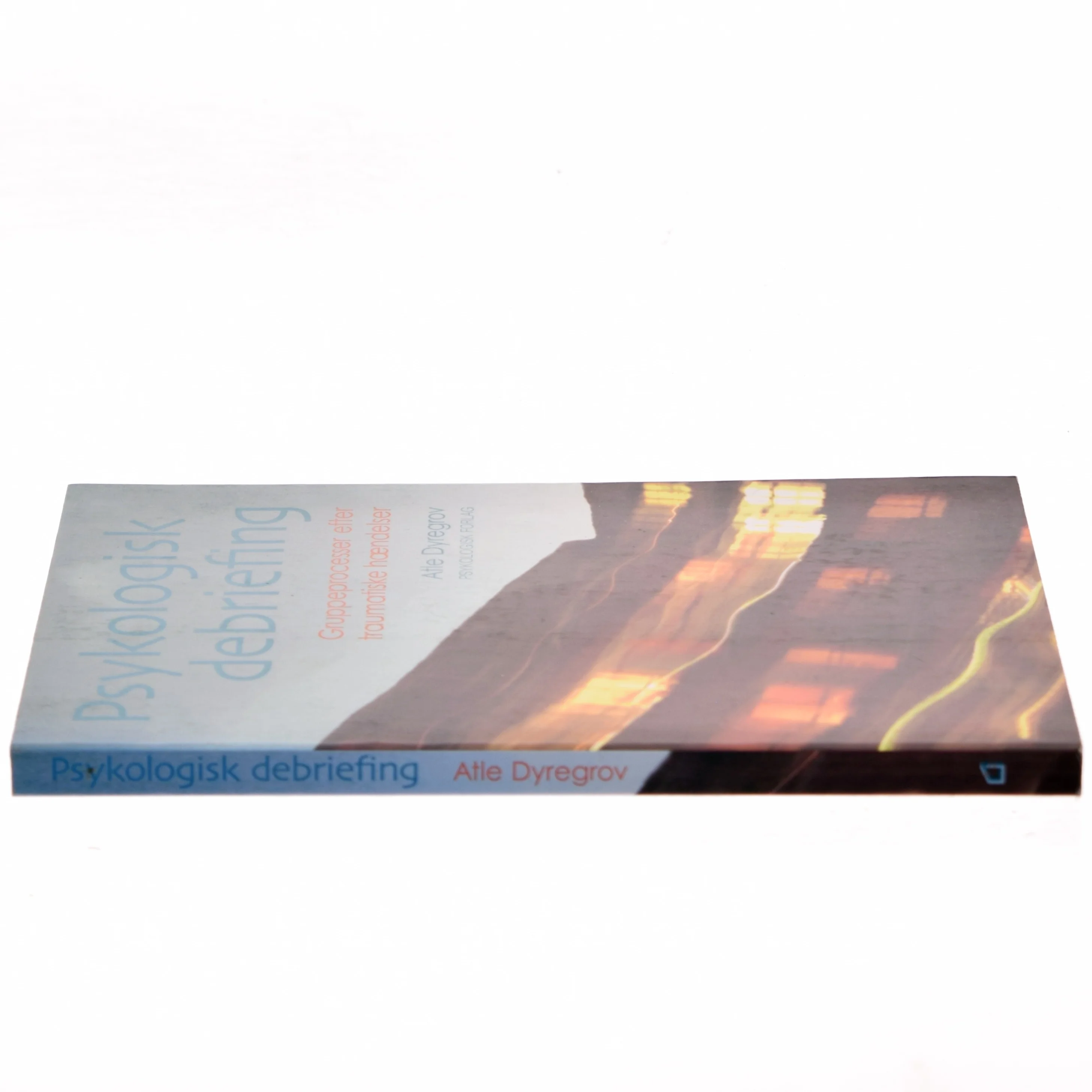 Psykologisk debriefing : gruppeprocesser efter traumatiske hændelser af Atle Dyregrov (Bog)