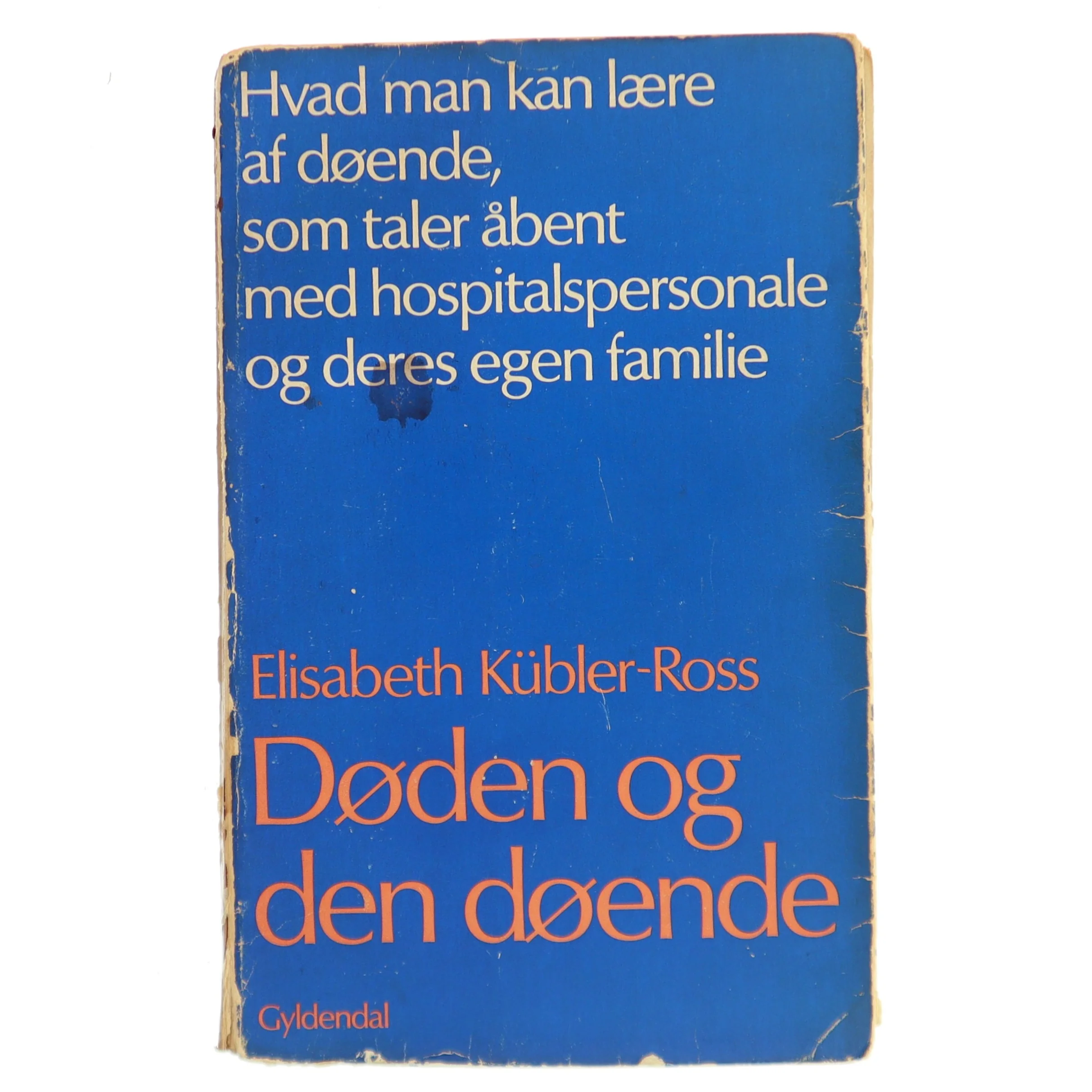 D&oslash;den og den d&oslash;ende af Elisabeth K&uuml;bler-Ross (Bog)