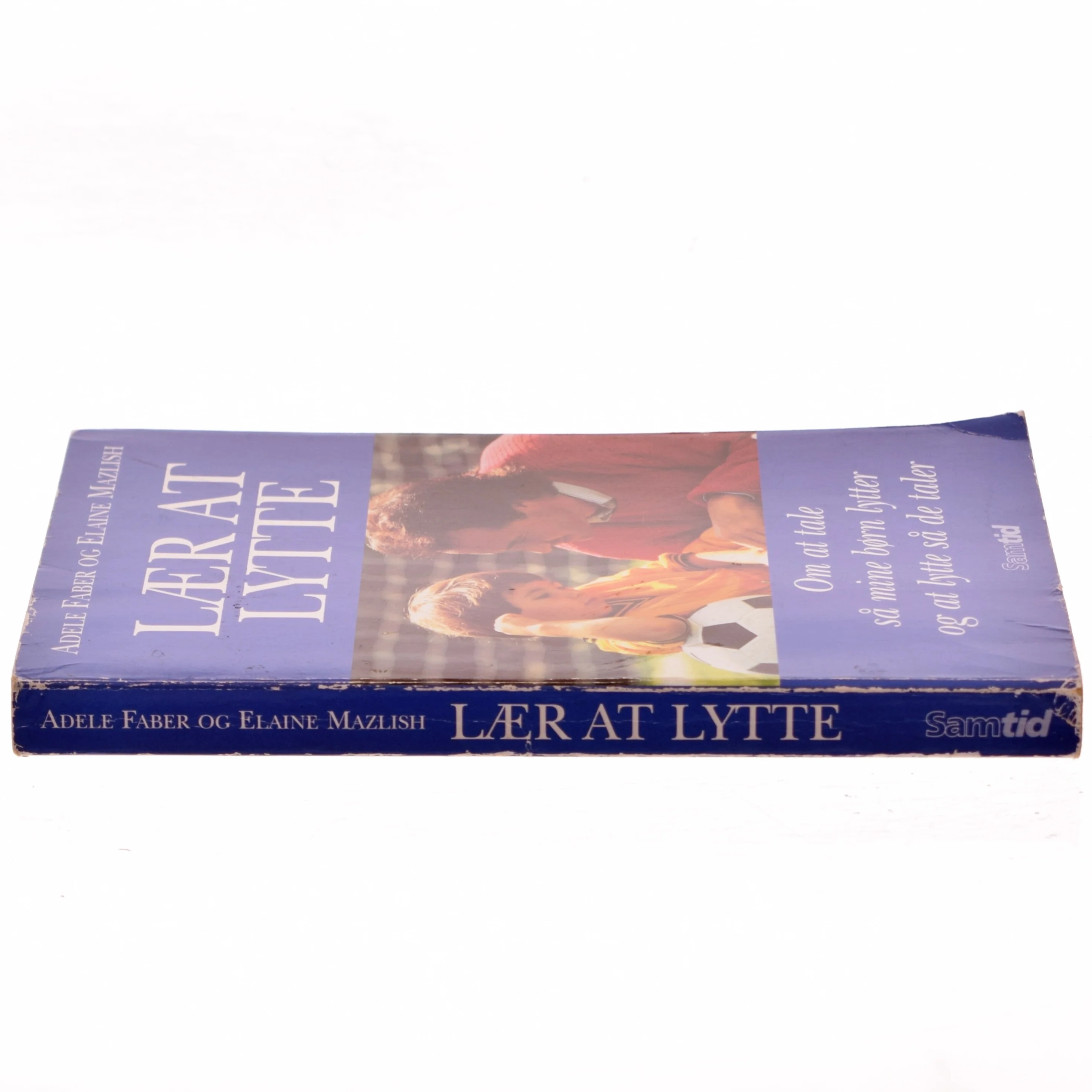 Lær at lytte : om at tale så mine børn lytter - og om at lytte så de taler (Bog)