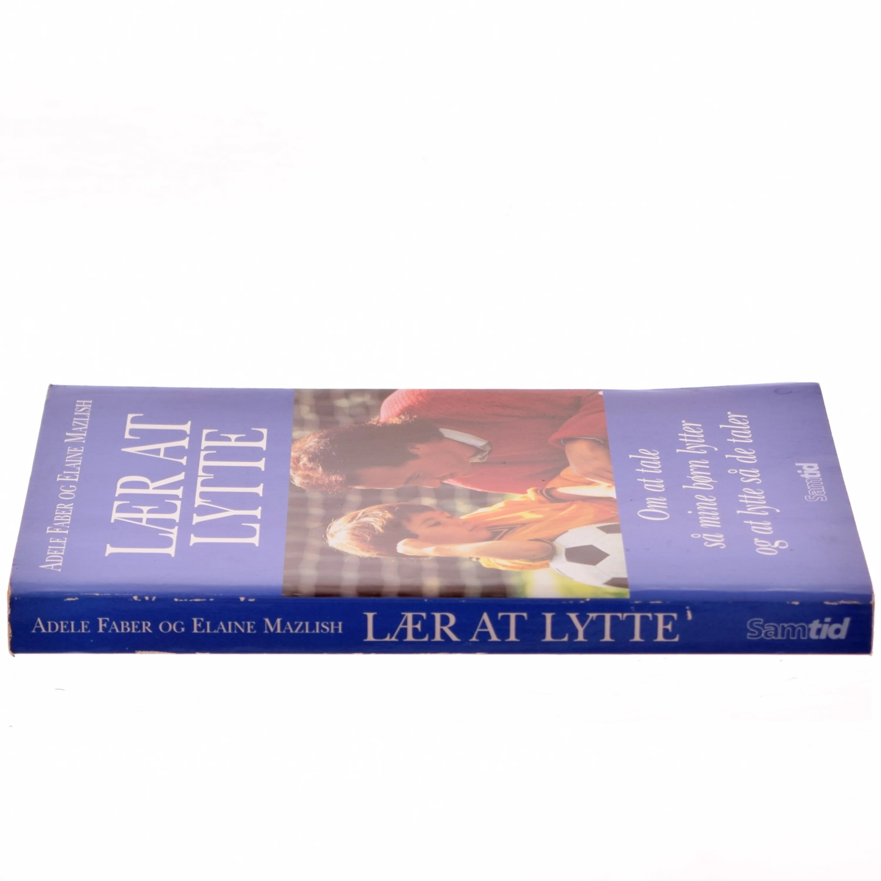 Lær at lytte : om at tale så mine børn lytter - og om at lytte så de taler (Bog)