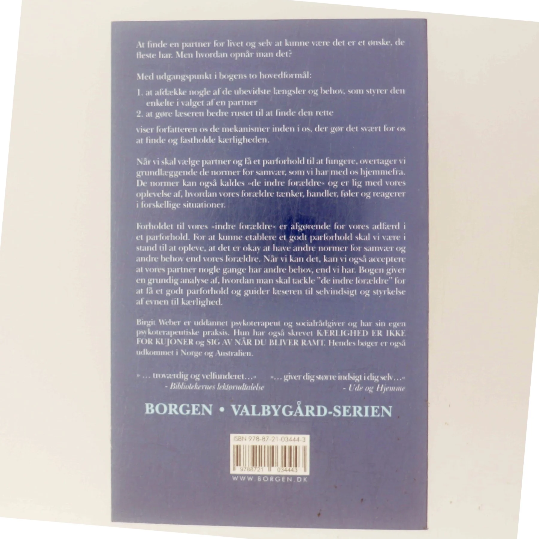 Find en partner for livet og bliv en partner for livet : sådan gør du dig fri af dine ubevidste mønstre og opnår betingelsesløs kærlighed af Birgit Weber (Bog)