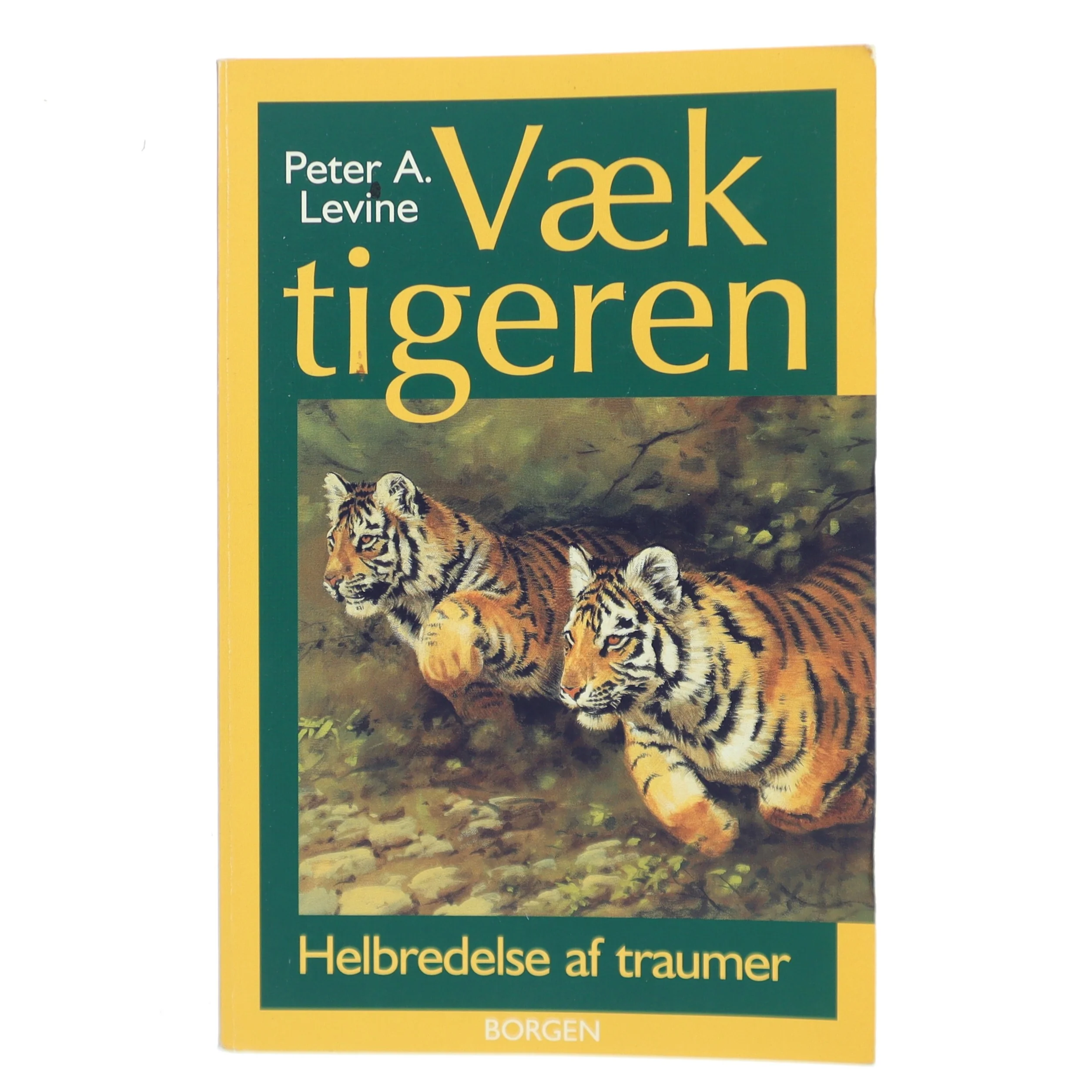 V&aelig;k tigeren : helbredelse af traumer : den naturlige evne til at forvandle overv&aelig;ldende oplevelser af Peter A. Levine (Bog)