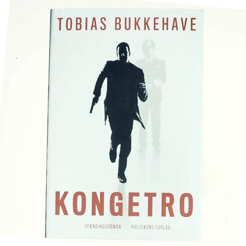 Kongetro : spændingsroman af Tobias Bukkehave (f. 1980) (Bog)