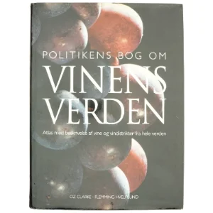 Politikens bog om vinens verden : atlas med beskrivelse af vine og vindistrikter fra hele verden af Oz Clarke (Bog)
