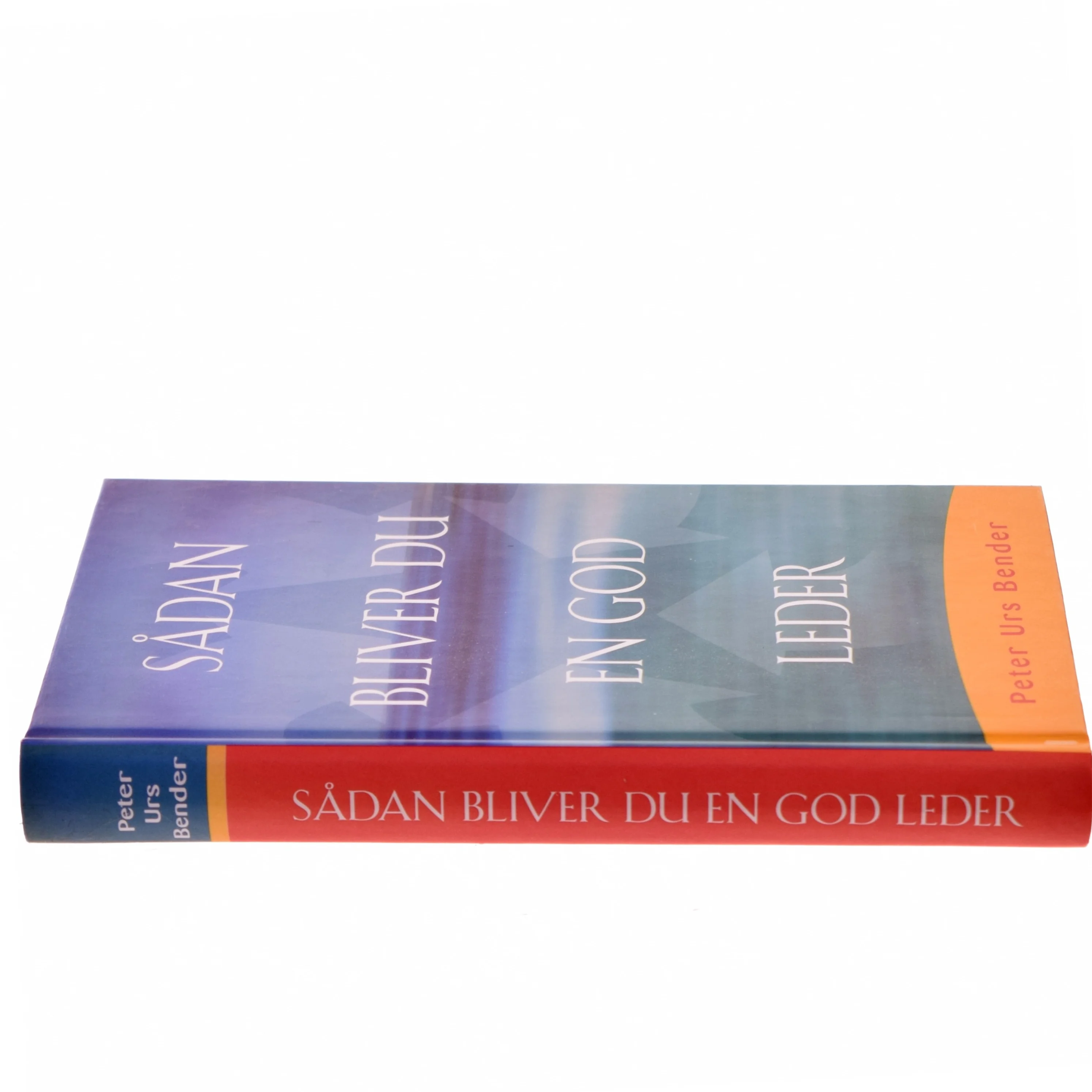 Sådan bliver du en god leder af Peter Urs Bender (Bog)