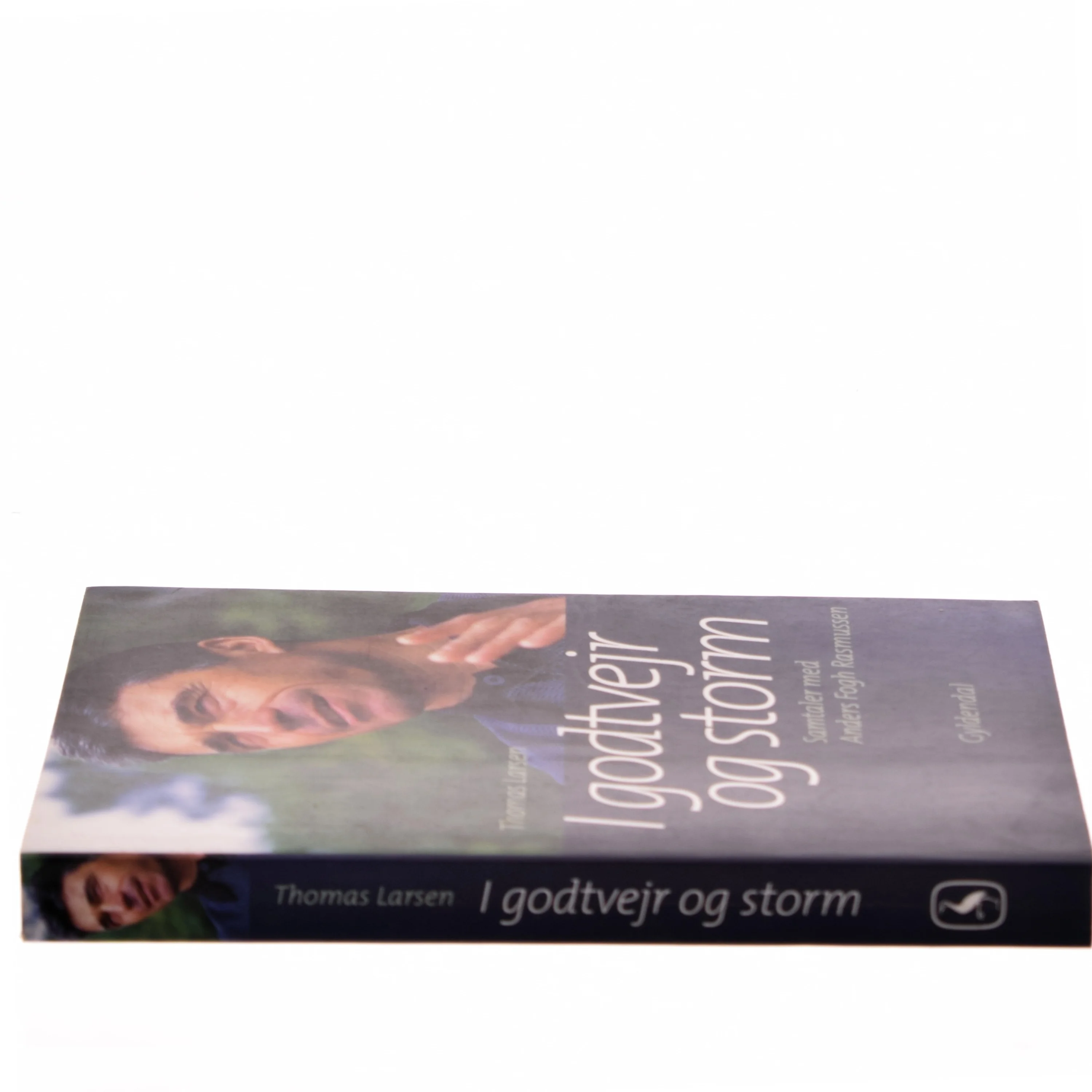 I godtvejr og storm : samtaler med Anders Fogh Rasmussen af Thomas Larsen (Bog)