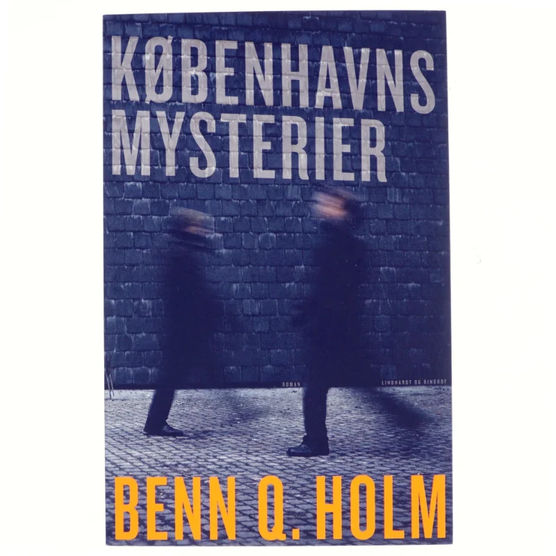 Københavns mysterier : roman af Benn Q. Holm (f. 1962) (Bog)