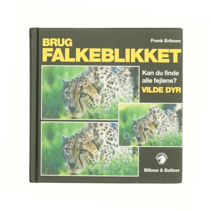 Brug falkeblikket - vilde dyr : kan du finde alle fejlene? af Frank Eriksen (f. 1957-08-30) (Bog)