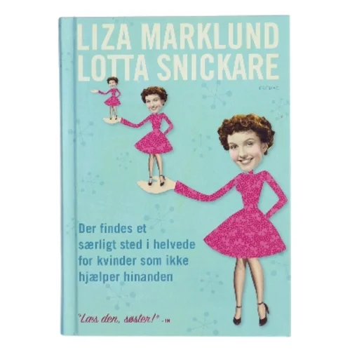 Der Findes Et Særligt Sted I Hhelvede For Kvinder Som Ikke Hjælper Hinanden af Liza Marklund Lotta Snickare bogforside